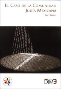 Portada: El caso de la comunidad judía mexicana. El diseño estructural del Estado durante el siglo XX y su interrelación con las minorías