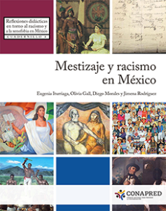 Portada: Reflexiones didácticas en torno al racismo y a la xenofobia en México. Mestizaje y racismo en México Cuadernillo 4