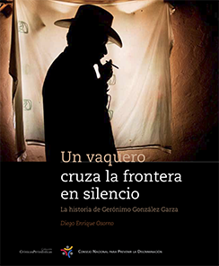Portada: Un vaquero cruza la frontera en silencio. La historia de Gerónimo González Garza